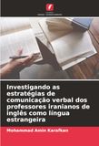 Investigando as estratégias de comunicação verbal dos professores iranianos de inglês como língua estrangeira