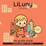 LiLuny und die große Stadt: Stadt-Ausmalbuch für Kinder ab 3 Jahren: Ein Großstadt-Abenteuer mit dem Täubchen Sophie | 50 große Ausmalbilder mit Vorlese-Geschichte | Bold & Easy Malspaß
