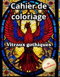 Cahier Vitraux gothiques Cahier de coloriage