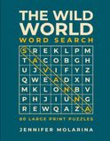 The Wild World Word Search: 80 Large Print Puzzles About Animals and Wild Places