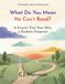 What Do You Mean He Can't Read?: A Parent's First Year After a Dyslexia Diagnosis