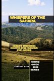WHISPERS OF THE SAHARA: DESERT TREKKING ROUTES FOR CURIOUS EXPLORERS