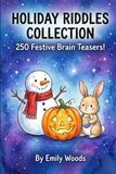 Holiday Riddles Collection: 250 Festive Brain Teasers for Kids Ages 6-12: Spooky Halloween, Merry Christmas, Easter & More!