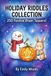 Holiday Riddles Collection: 250 Festive Brain Teasers for Kids Ages 6-12: Spooky Halloween, Merry Christmas, Easter & More!