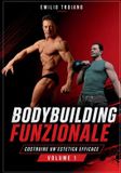 Bodybuilding Libri GmbH Bodybuilding Funzionale - Volumi 1 E 2- Bodybuilding Funzionale - Volume 1
