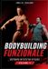 Bodybuilding Libri GmbH Bodybuilding Funzionale - Volumi 1 E 2- Bodybuilding Funzionale - Volume 1
