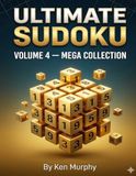 Ultimate Sudoku Volume 4: Mega Collection - 600+ Puzzles