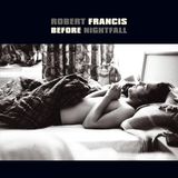 Before Robert Francis - Before Nightfall