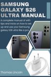 Samsung Galaxy S26 Ultra Manual for Beginners and Seniors