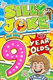 Silly Joke For Kids 9 Year Olds: 500+ Riddles, Tongue Twisters and Knock-Knock Humor for Big Laughs and Clever Fun