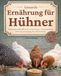 Gesunde Ernährung für Hühner (2 in 1): Hausrezepte, Nährstoffkräuter und Mischungen + Praxisratgeber für Fütterung und Stärkung ohne Verschwendung | Für Anfänger und kleine Halter