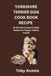 YORKSHIRE TERRIER DOG COOK BOOK RECIPE