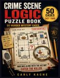 CRIME SCENE LOGIC Puzzle Book: 50 Murder Mystery Cases