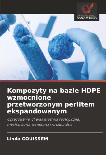 Kompozyty Icecat Kompozyty na bazie HDPE wzmocnione przetworzonym perlitem ekspandowanym: Opracowanie, charakterystyka reologiczna, mechaniczna, termiczna i strukturalna