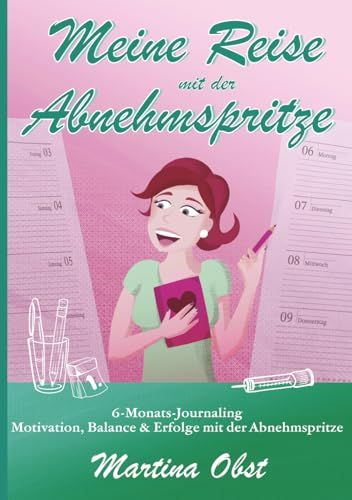 Meine Reise mit der Abnehmspritze: 6-Monats-Journaling Motivation, Balance & Erfolge mit der Abnehmspritze