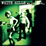 So White Hills - So You Are... So You'll Be (LP)