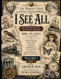 The I See All The World's First Visual Encyclopedia - I See All (Restored, Blank-Back Art & Craft Edition): 100+ Plates in Each Part for Scrapbooking, Mixed Media, ... Ephemera and Vintage Decor: Volume 1-Part 1