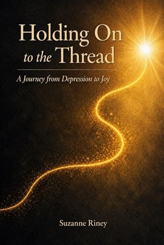 Holding On to the Thread: A Journey from Depression to Joy