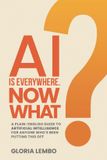 AI Libri GmbH The Complete AI Guides- AI Is Everywhere. Now What?