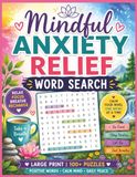Mindfulness and Anxiety Relief Word Search: 100+ Calming Puzzles with Positive Words, Brain Games for Relaxation, Meditation Themes & Mindfulness Activities for Stress Relief