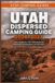 Utah Independently Published Utah Dispersed Camping Guide 2026-2027