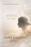 Ashes Ember Rayne Ashes of Me Paperback