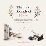 The Libri GmbH The First Sounds of Home: Bilingual English–Spanish Poems to Read Before and After Birth Paperback