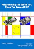 Programming I/O Press Programming The ESP32 In C Using The Espressif IDF Paperback