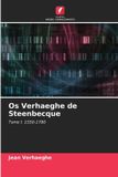 Os Edicoes Nosso Conhecimento Os Verhaeghe de Steenbecque: Tomo I: 1550-1780 Paperback