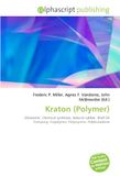 Kraton (Polymer): Elastomer, Chemical synthesis, Natural rubber, Shell Oil Company, Copolymer, Polystyrene, Polybutadiene 9786133967885