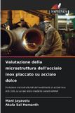 Valutazione OmniScriptum SRL Valutazione della microstruttura dell'acciaio inox placcato su acciaio dolce