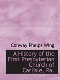 A History of the First Presbyterian Church of Carlisle, Pa.