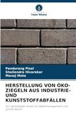 Herstellung Von Öko-Ziegeln Aus Industrie- Und Kunststoffabfällen: Ein nachhaltiger Ansatz für Abfallmanagement und grünes Bauen