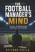 The Football Manager's Mind: Tactics, Dressing Rooms, Transfers, and Pressure
