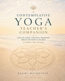 A Contemplative Yoga Teacher's Companion