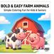 Bold & Easy Farm Animals: Simple Coloring Book for Toddlers, Kids Ages 3-5 and Seniors, Large Print Illustrations with Thick Lines for Relaxation