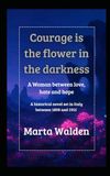 Courage is the flower in the darkness: A Woman between Love, Hate and Hope