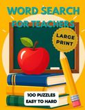 Large Print Word Search for Teachers: 100 Classroom-Themed Puzzles