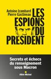 Les espions du président: Secrets et échecs du renseignement sous Macron