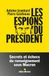 Les espions du président: Secrets et échecs du renseignement sous Macron