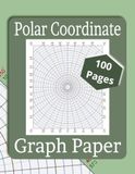Polar Coordinate Graph Paper: 100 | 8.5 x 11 Polar Graph Paper for Accurate Angle, Radius, and Circular Plotting