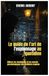 L'Art de l'Espionnage au Quotidien: Utilisez les techniques et les secrets psychologiques des meilleurs espions.
