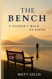 The Bench: A Leader's Walk of Faith