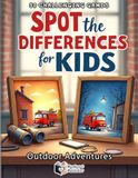 Spot the Differences for Kids - Outdoor Adventures: 50 Fun Visual Puzzles to Boost Focus and Concentration | Full Color Activity Book for Children ... Includes Score Tracker and Challenging Games