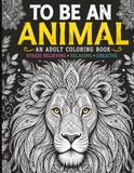 To Be An Animal Adult Coloring Book
