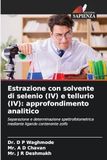 Estrazione con solvente di selenio (IV) e tellurio (IV): approfondimento analitico: Separazione e determinazione spettrofotometrica mediante ligando contenente zolfo