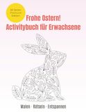 Oster-Kreativbuch für Erwachsene: Malbuch, Mandalas & Oster Rätselbuch: Oster Aktivität für Erwachsene - Einseitig gedruckt