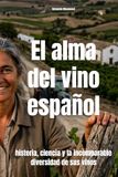 El alma del vino español: historia, ciencia y la incomparable diversidad de sus vinos