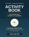Large Print Activity Book for Seniors with Dementia and Alzheimer's: 100 Calming Puzzles Including Word Searches, Sudoku, Word Completion and Mazes - ... Solutions - Thoughtful Gift for Care Homes