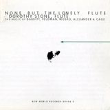 Sonic Rendezvous New World Records None But The Lonely Flute: The Music Of Babbitt, Feldman, Mosko, Alexander & Cage (CD)